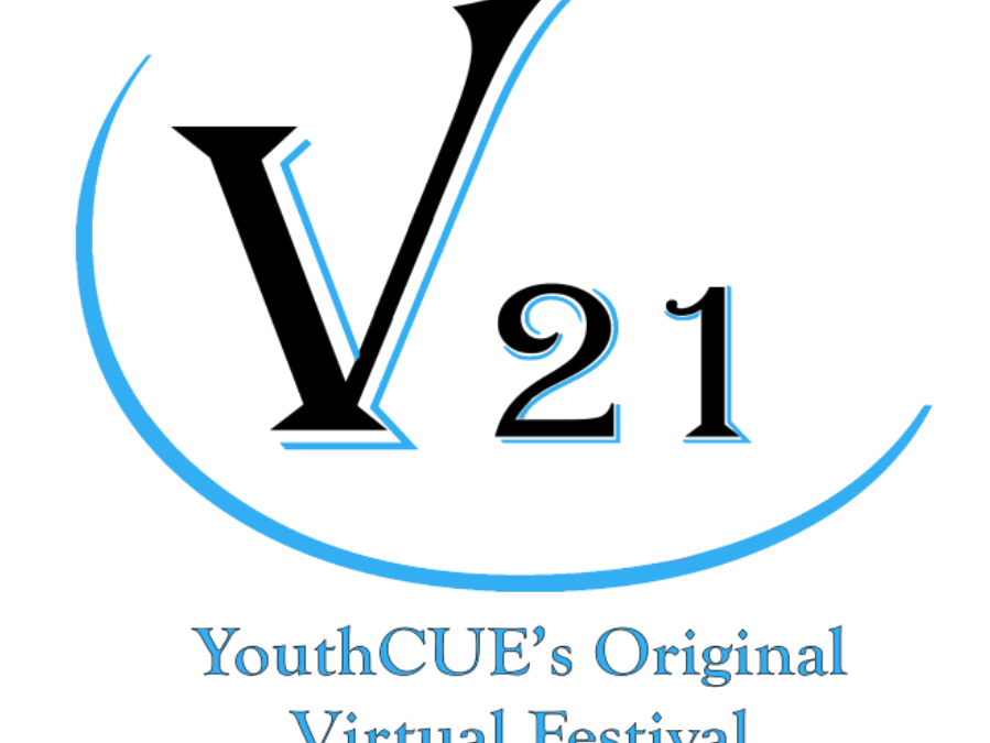 Episode 54 – Introducing V21, YouthCUE’s Original Virtual Festival